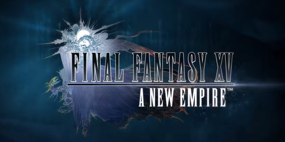 Final Fantasy XV: A New Empire